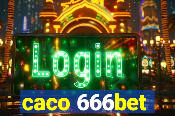 caco 666bet